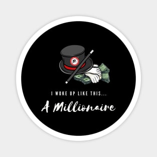 Woke Up A Millionaire (white font) Magnet